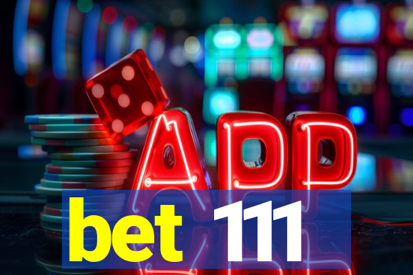 bet 111